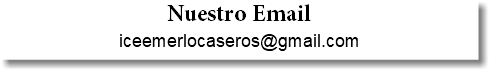 Nuestro Email iceemerlocaseros@gmail.com